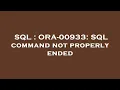 SQL ORA-00933 SQL command not properly ended