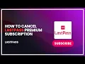 How to Cancel LastPass Premium Subscription