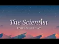 Download Lagu The Scientist -Coldplay (Lyrics Vedio) by Felix Irwan Cover