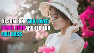 Download DJ SOMEONE YOU LOVED REMIX TERBARU TIK TOK VIRAL FULL BASS MP3