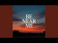 Be Near Me