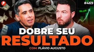 COMO DOBRAR O FATURAMENTO DA SUA EMPRESA NA PRÁTICA (Flávio Augusto e Dener Lippert) | PrimoCast 469