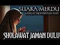 Download Lagu SAMPAI MERINDING‼️DENGAR SHOLAWAT JAMAN DULU SUARA MERDU SANGAT MENYENTUH HATI