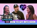How to get into BDSM ep 111