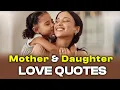 TOP 10 Mother And Daughter Love Quotes