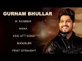 Lagu Gurnam Bhullar All Songs | Gurnam Bhullar New Punjabi Songs | Best of Gurnam Bhullar Ik Number Songs
