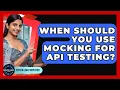 When Should You Use Mocking For API Testing - Server Logic Simplified