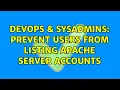 DevOps SysAdmins Prevent users from listing Apache server accounts 2 Solutions