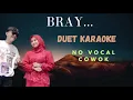 Download Lagu KAROKE BRAY (NO VOKAL COWOK)#KARAOKE#BRAY NOVOKALCOWOK