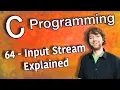C Programming Tutorial 64 - Input Stream Explained
