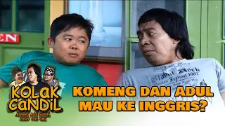 Download KOMENG DAN ADUL MAU KE INGGRIS - KOLAK CANDIL MP3