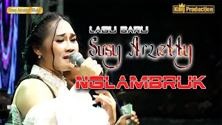 Download NGLAMBRUK LAGU BARU SUSY ARZETTY 2023 SYAHDU MENYAYAT HATI MP3