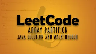 LeetCode 561 Array Partition Java Solution Walkthrough