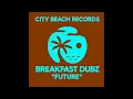 Download Lagu Breakfast Dubz - Future - Original Mix