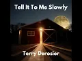 Tell It To Me Slowly