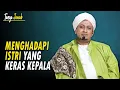 Lagu Mengatasi ISTRI yang Keras Kepala dengan Mudah! - Habib Hasan Bin Ismail Al Muhdor