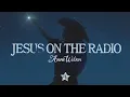 Anne Wilson - Jesus On The Radio (Official Audio)