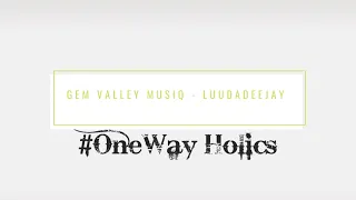 gem valley musiq u0026 rojah dkota luudadeejay