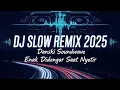 Download Lagu DJ Slow Remix 2025 Full Bass – Enak Didengar Saat Nyetir | Danski Soundwave