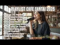 Download Lagu Lagu Cafe Terbaru 2025 ☕ Musik Santai \u0026 Adem Cocok untuk Kerja Lembur dan Belajar Malam