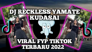 Download DJ RECKLESS YAMATE KUDASAI YANG FYP DI TIKTOK - TERBARU 2022 FULL BASS MP3