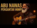 Download Lagu KISAH ABU NAWAS FULL PENGANTAR MIMPI