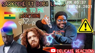 sarkodie come to me ft bobii lewis official video delicatereactions 