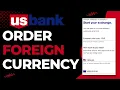 How to Order Foreign Currency on US Bank 2023
