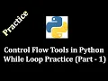 Control Flow Tools While Loop Practice Part 1 - Python Programming LearnWithMrRJ