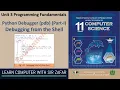 Python Debugger pdb Debugging Python Code from the Shell HSSC-I Computer Science F B I S E