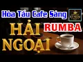 Download Lagu Nhạc Không Lời Cà Phê Sáng Rumba Hải Ngoại - Album Hòa Tấu Guitar Âm Thanh Sang Trọng Sống Động