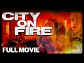 City On Fire FULL MOVIE Disaster Thriller Action Suspense