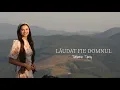 Tatiana Timis - Lăudat fie Domnul | Official Video 