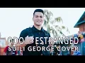 Download Lagu ODOI - ESTRANGED (SUILI GEORGE COVER)