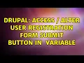 Drupal Access Alter user registration form submit button in form variable