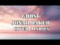 GHOST - JONAH BAKER COVER | LYRICS
