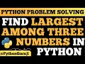 Python Tutorial Find Largest Number Among Three Beginner Python Project