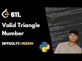 Valid Triangle Number LeetCode 611 Theory Python