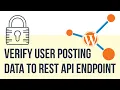 Verify the user sending POST data to WordPress REST API Endpoint