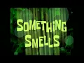 Lagu Dangerous (C) in Something Smells (SpongeBob)
