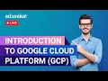 Introduction to Google Cloud Platform GCP Google Cloud Tutorial for Beginners Edureka Live