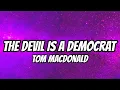 Tom MacDonald - The Devil Is A Democrat (Lyrics)