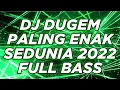 DJ DUGEM PALING ENAK SEDUNIA 2022