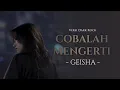 Download Lagu Cobalah Mengerti - Geisha (AI Cover)