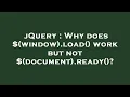 jQuery Why does window load work but not document ready