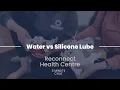 Water vs Silicone Based Lubricants
