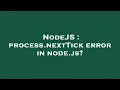 NodeJS process nextTick error in node js