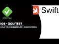 XCUITest Find Element by Accessibility Inspector and SearchFields - Episode 4