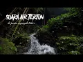 Download Lagu BACKSOUND SUARA GEMERICIK AIR TERJUN BIKIN RELAX‼️(NO COPYRIGHT)