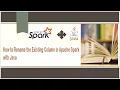 How to Rename the Existing column in Apache Spark Dataset using Java